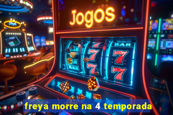 freya morre na 4 temporada